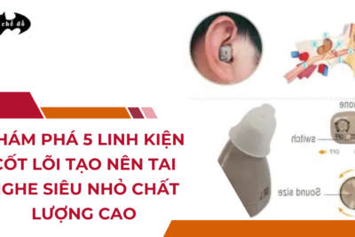 Khám phá 5 Linh kiện cốt lõi tạo nên Tai nghe siêu nhỏ CHẤT LƯỢNG CAO