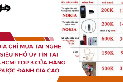 Địa chỉ Mua Tai nghe siêu nhỏ UY TÍN tại TP.HCM: Top 3 Cửa hàng được đánh giá cao