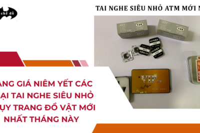 Bảng giá niêm yết các loại tai nghe siêu nhỏ ngụy trang đồ vật mới nhất tháng này