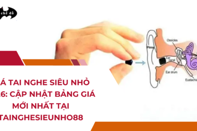 Giá tai nghe siêu nhỏ 2026: Cập nhật bảng giá mới nhất tại Tainghesieunho88