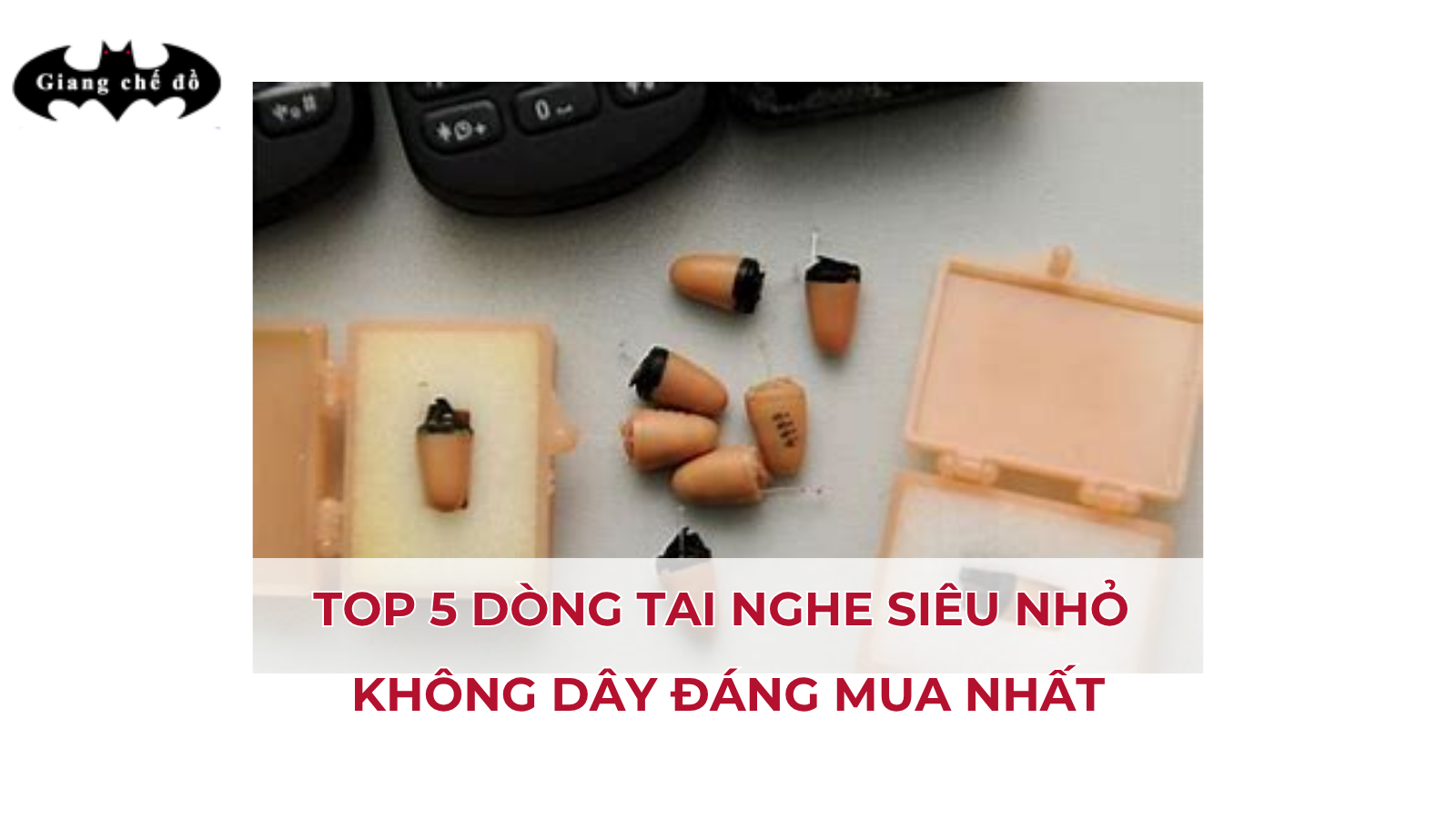 Top 5 dòng tai nghe siêu nhỏ không dây đáng mua nhất